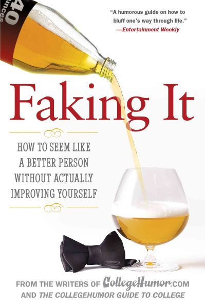 Faking It: How to Seem Like a Better Person Without Actually Improving Yourself cover