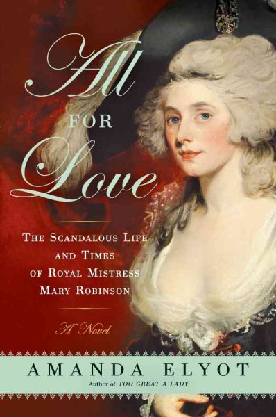 All For Love: The Scandalous Life and Times of Royal Mistress Mary Robinson cover
