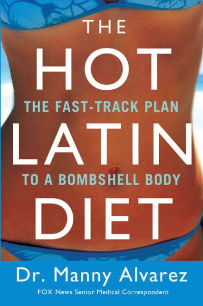 The Hot Latin Diet: The Fast Track Plan to a Bombshell Body
