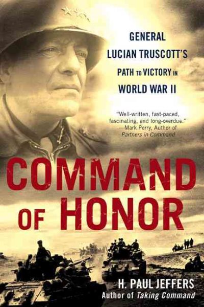 Command of Honor: General Lucian Truscott's Path to Victory in World War II cover