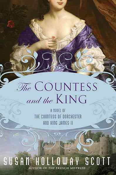 The Countess and the King: A Novel of the Countess of Dorchester and King James II cover