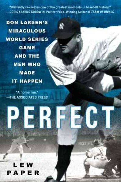 Perfect: Don Larsen's Miraculous World Series Game and the Men Who Made it Happen cover