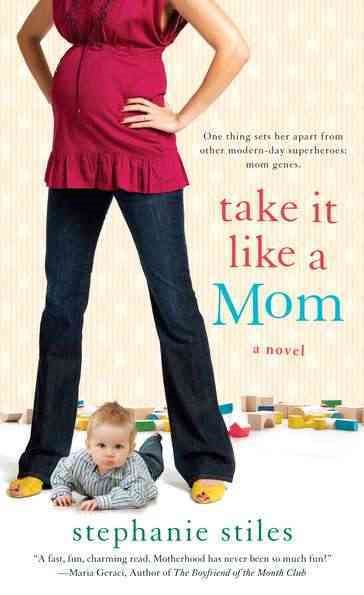 Take it Like a Mom: A Novel
