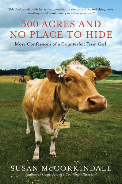 500 Acres and No Place to Hide: More Confessions of a Counterfeit Farm Girl cover