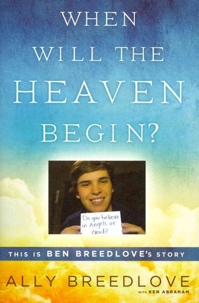 When Will the Heaven Begin?: This Is Ben Breedlove's Story