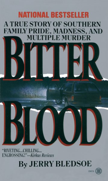 Bitter Blood: A True Story of Southern Family Pride, Madness, and Multiple Murder cover