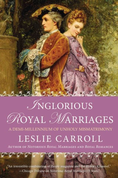 Inglorious Royal Marriages: A Demi-Millennium of Unholy Mismatrimony cover