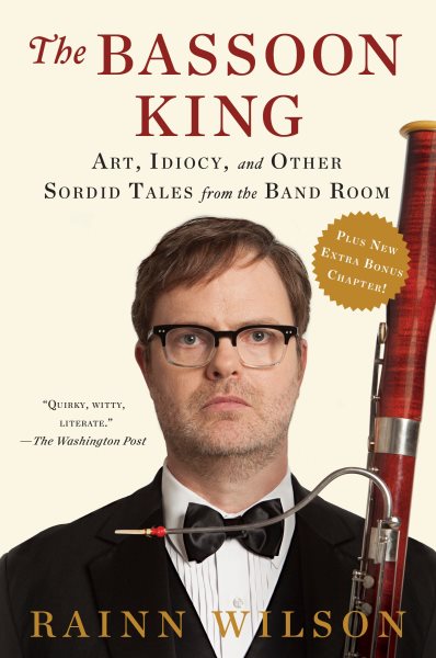 The Bassoon King: Art, Idiocy, and Other Sordid Tales from the Band Room cover