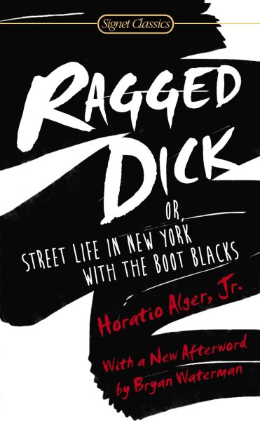 Ragged Dick: Or, Street Life in New York with the Boot Blacks cover