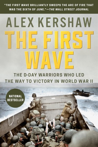 The First Wave: The D-Day Warriors Who Led the Way to Victory in World War II cover