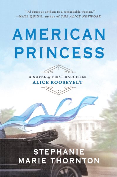 American Princess: A Novel of First Daughter Alice Roosevelt cover