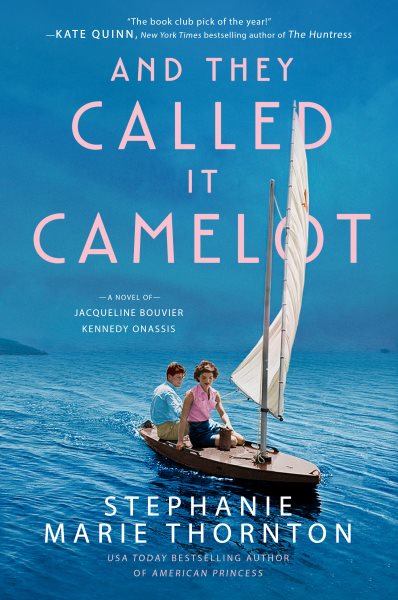 And They Called It Camelot: A Novel of Jacqueline Bouvier Kennedy Onassis cover