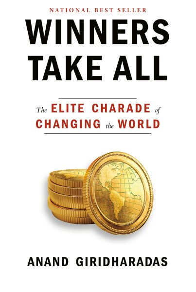 Winners Take All: The Elite Charade of Changing the World cover