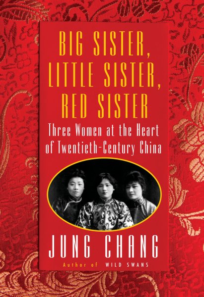 Big Sister, Little Sister, Red Sister: Three Women at the Heart of Twentieth-Century China cover