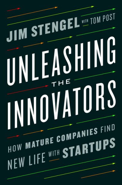 Unleashing the Innovators: How Mature Companies Find New Life with Startups cover