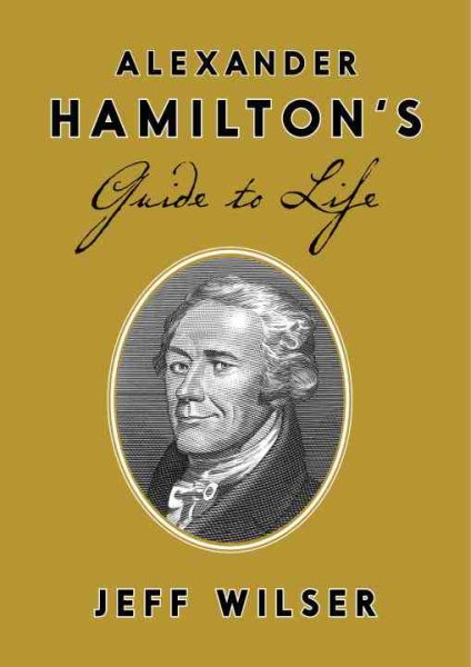 Alexander Hamilton's Guide to Life cover