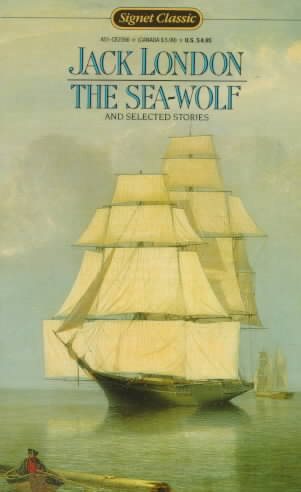 The Sea-Wolf and Selected Stories (Signet Classic) cover