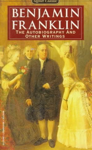 Benjamin Franklin: The Autobiography and Other Writings (Signet Classics) (Penguin Books for History: U.S.) cover