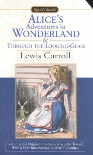 Alice's Adventures in Wonderland and Through the Looking Glass (Signet Classics) cover