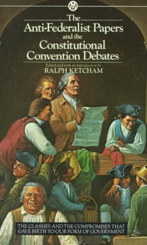 The Anti-Federalist Papers and the Constitutional Convention Debates cover