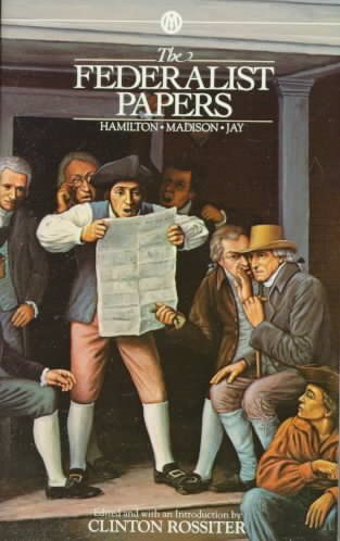 The Federalist Papers: Alexander Hamilton, James Madison, John Jay cover