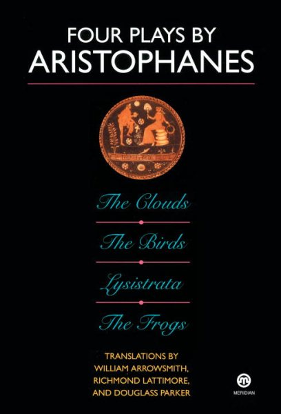 Four Plays by Aristophanes: The Birds; The Clouds; The Frogs; Lysistrata (Meridian Classics) cover