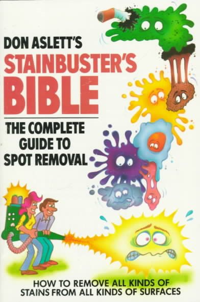Don Aslett's Stainbuster's Bible: The Complete Guide to Spot Removal cover