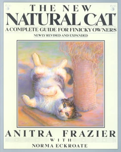 The New Natural Cat: A Complete Guide for Finicky Owners cover