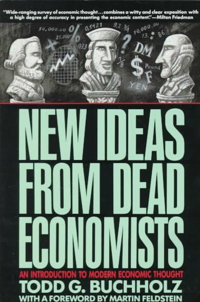 New Ideas from Dead Economists: An Introduction to Modern Economic Thought cover