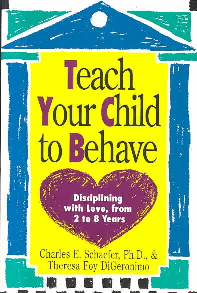 Teach Your Child to Behave: Disciplining With Love, from 2 to 8 Years cover