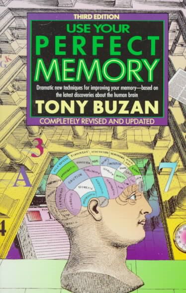 Use Your Perfect Memory: Dramatic New Techniques for Improving Your Memory; Third Edition