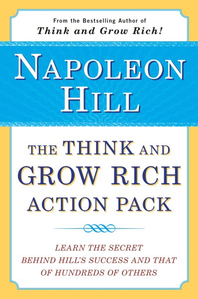 The Think and Grow Rich Action Pack: Learn the Secret Behind Hill's Success and That of Hundreds of Others (Think and Grow Rich Series) cover