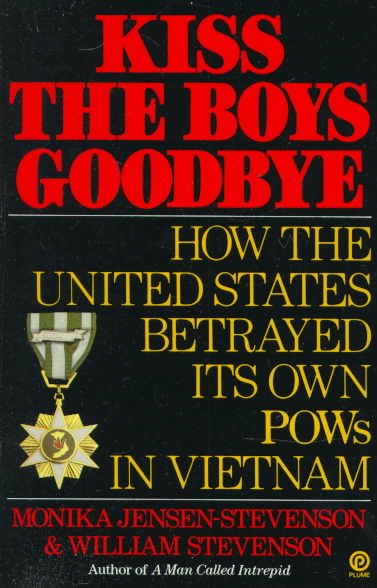 Kiss the Boys Goodbye: How the United States Betrayed Its Own POWs in Vietnam cover