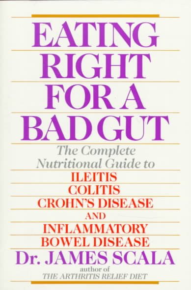 Eating Right For a Bad Gut: compl Nutritional GT Ileitis Colitis Crohn's Disease & Inflammatory Bowel Diseas (Plume Books) cover
