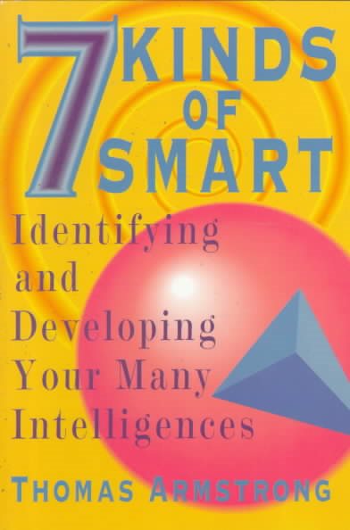 Seven Kinds of Smart: Identifying and Developing Your Many Intelligences cover