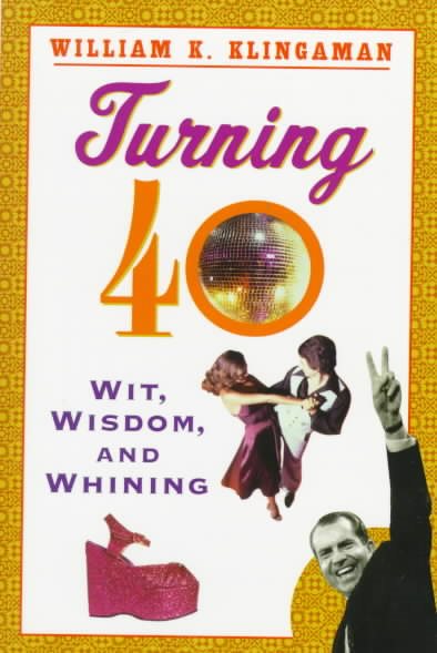 Turning 40: Wit, Wisdom, and Whining cover