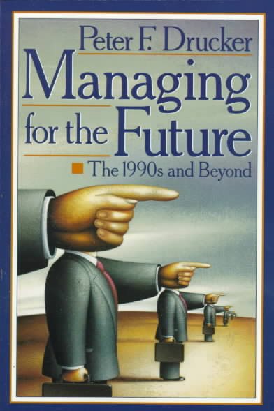 Managing for the Future: The 1990s and Beyond cover