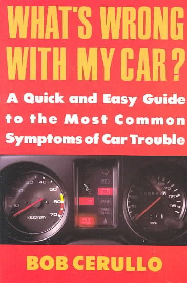 What's Wrong with My Car?: A Quick and Easy Guide to Most Common Symptoms of Car Trouble (Plume) cover