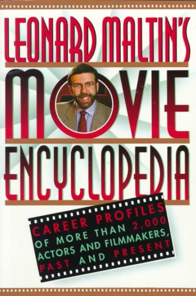 Leonard Maltin's Movie Encyclopedia: Career Profiles of More than 2000 Actors and Filmmakers, Past and Present (Reference)
