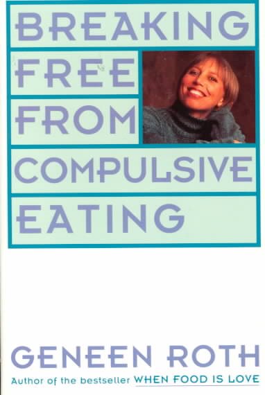 Breaking Free from Compulsive Eating cover
