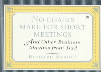 No Chairs Make for Short Meetings: And Other Business Maxims from Dad cover