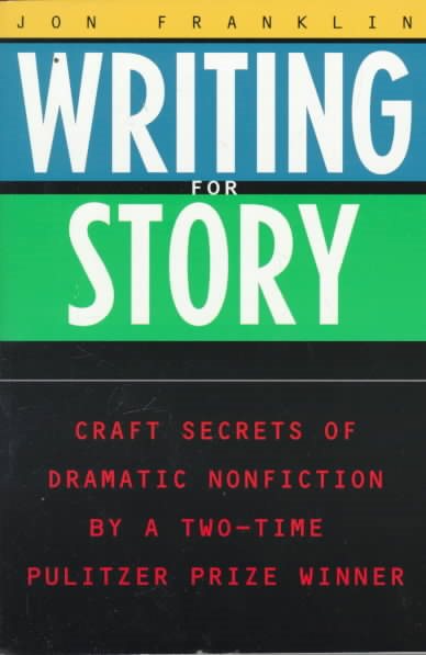 Writing for Story: Craft Secrets of Dramatic Nonfiction (Reference) cover