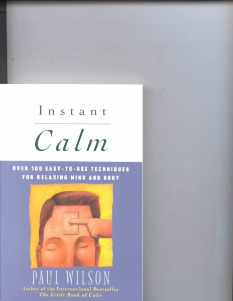 Instant Calm: Over 100 Easy-to-Use Techniques for Relaxing Mind and Body cover