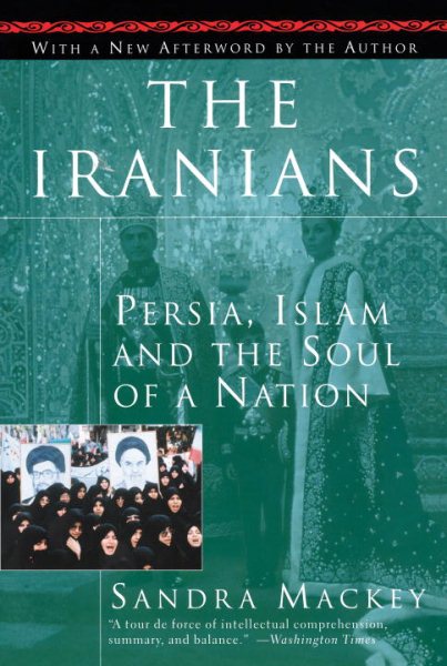 The Iranians: Persia, Islam and the Soul of a Nation cover