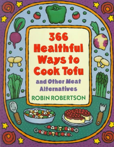366 Healthful Ways to Cook Tofu and Other Meat Alternatives cover