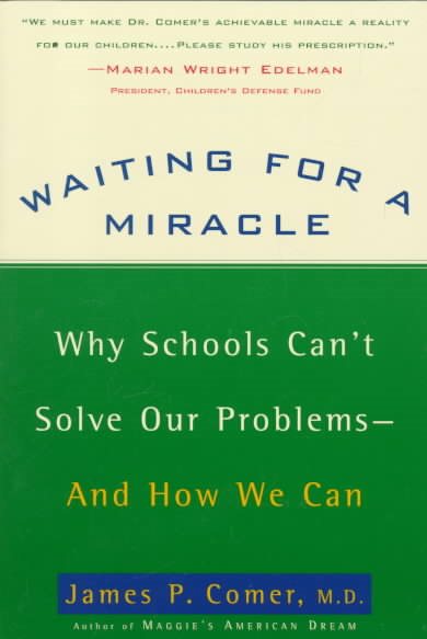 Waiting for a Miracle: Why Schools Can't Solve Our Problems-- and How We Can cover