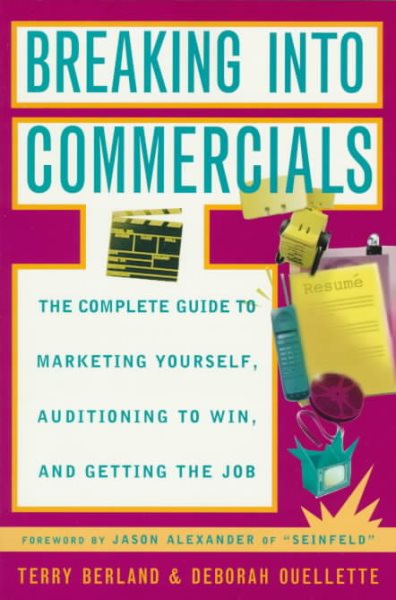 Breaking into Commercials: The Complete Guide to Marketing Yourself, Auditioning to Win, and Getting the Job cover