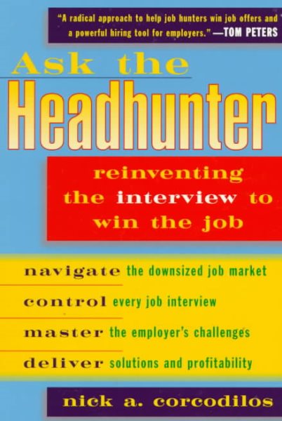 Ask the Headhunter: Reinventing the Interview to Win the Job cover