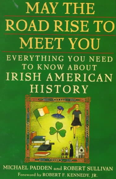 May the Road Rise to Meet You: Everything You Need to Know About Irish American History cover