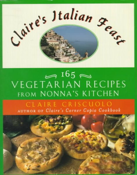 Claire's Italian Feast: 165 Vegetarian Recipes from Nonna's Kitchen cover